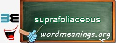 WordMeaning blackboard for suprafoliaceous
